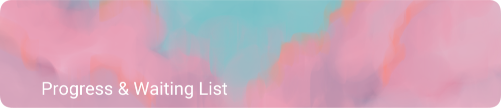 Progress & Waiting List